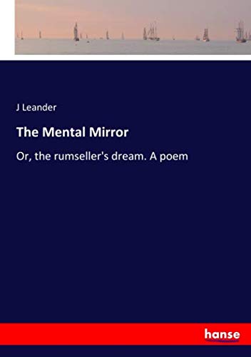 The Mental Mirror: Or, the rumseller's dream. A poem