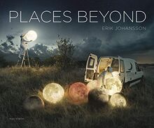 Johansson, E: Erik Johansson: Places Beyond