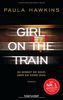 Girl on the Train - Du kennst sie nicht, aber sie kennt dich.: Roman