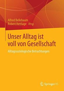 Unser Alltag ist Voll von Gesellschaft: Sozialwissenschaftliche Beiträge (German Edition)