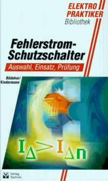 Fehlerstrom- Schutzschalter. Auswahl, Einsatz, Prüfung