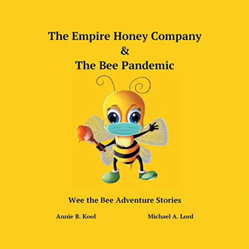 The Empire Honey Company & The Bee Pandemic: Wee the Bee Adventure Stories