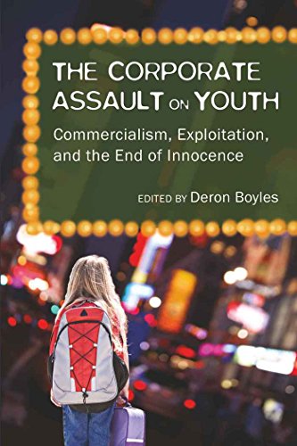 The Corporate Assault on Youth: Commercialism, Exploitation, and the End of Innocence (Adolescent Cultures, School, and Society)