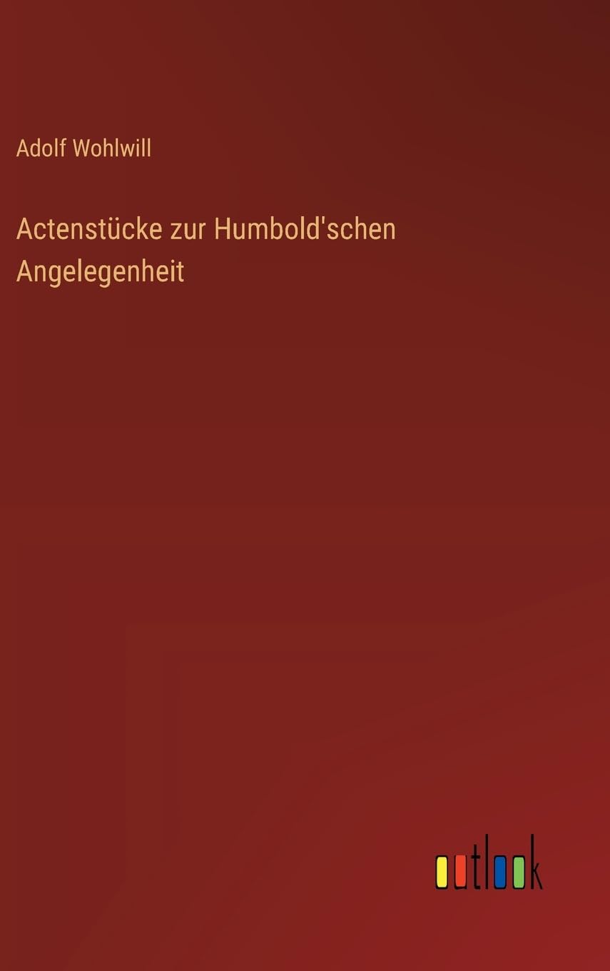 Actenstücke zur Humbold'schen Angelegenheit