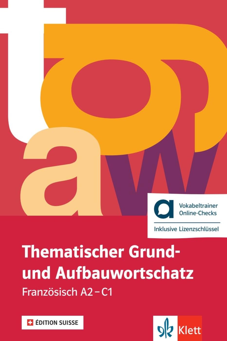 Thematischer Grund- und Aufbauwortschatz Französisch A2-C1 - Édition suisse - Hybride Ausgabe allango: Buch mit Audios und interaktiven Übungen inklusive Lizenzschlüssel allango (24 Monate)