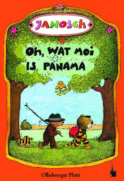Oh, wat moi is Panama. Een Vertellsel van den lüttjen Tiger un den lüttjen Baar un wo se na Panama henkamen sünd: Oh, wie schön ist Panama - Oldenburger Platt (Janosch, Oh, wie schön ist Panama)