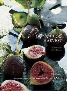 Provence Harvest: With 40 Recipes by Award-Winning Chef Jacques Chibois: With Recipes by Jacques Chibois