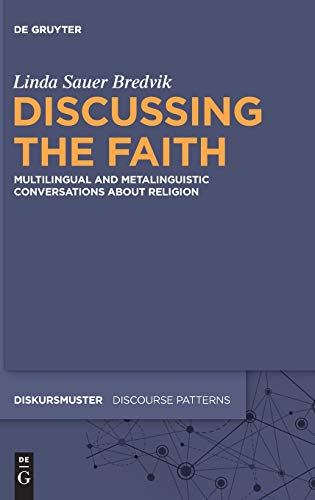 Discussing the Faith: Multilingual and Metalinguistic Conversations about Religion (Diskursmuster / Discourse Patterns, Band 25)