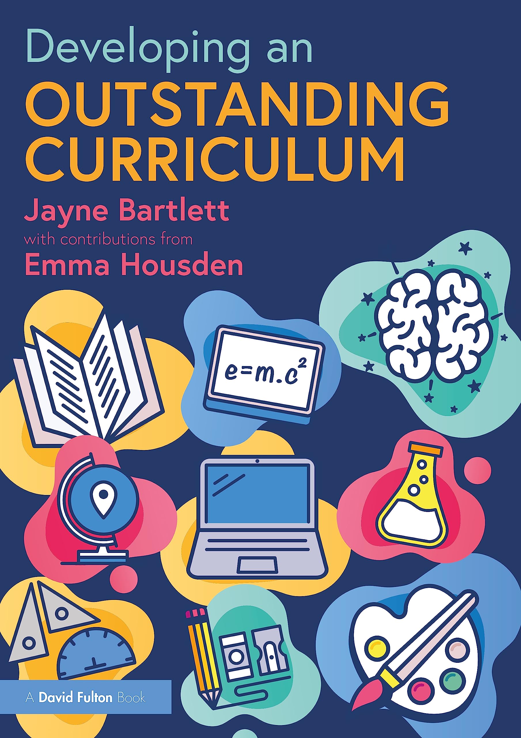 Jayne Bartlett Developing An Outstanding Curriculum, A Practical Guide For Schools (Becoming An Outstanding Teacher)
