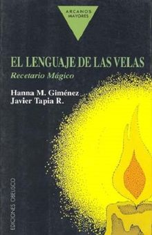 El Lenguaje De Las Velas/The Language of the candles: Recetario Magico