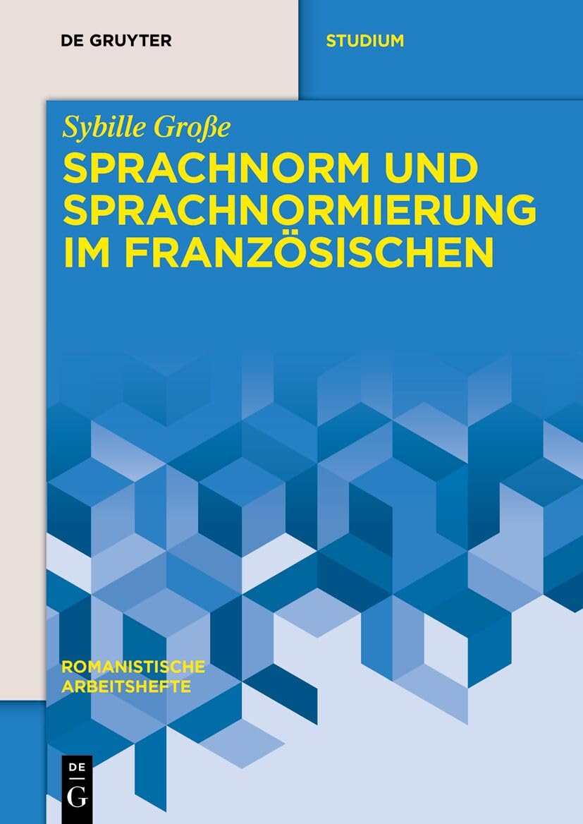Sprachnorm und Sprachnormierung im Französischen (Romanistische Arbeitshefte, 69)