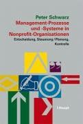 Management-Prozesse und -Systeme in Nonprofit-Organisationen: Entscheidung, Steuerung, Planung, Kontrolle