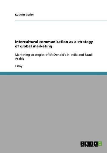 Intercultural communication as a strategy of global marketing: Marketing strategies of McDonald's in India and Saudi Arabia