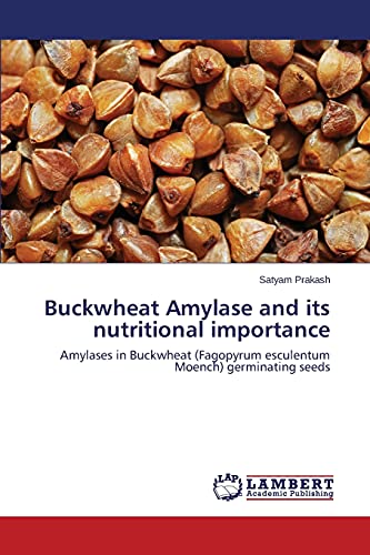 Buckwheat Amylase and its nutritional importance: Amylases in Buckwheat (Fagopyrum esculentum Moench) germinating seeds