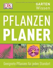 GartenWissen: Pflanzenplaner- Geeignete Pflanzen für jeden Standort