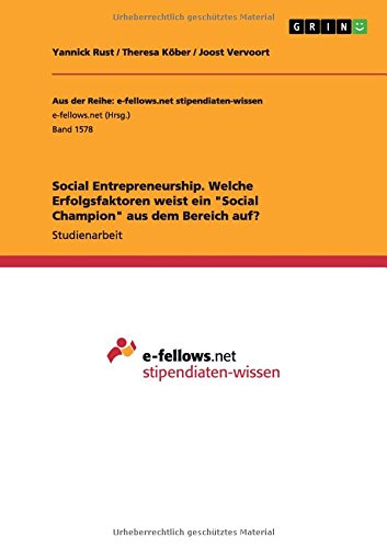 Social Entrepreneurship. Welche Erfolgsfaktoren weist ein Social Champion aus dem Bereich auf?
