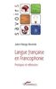Langue française en francophonie : pratiques et réflexions