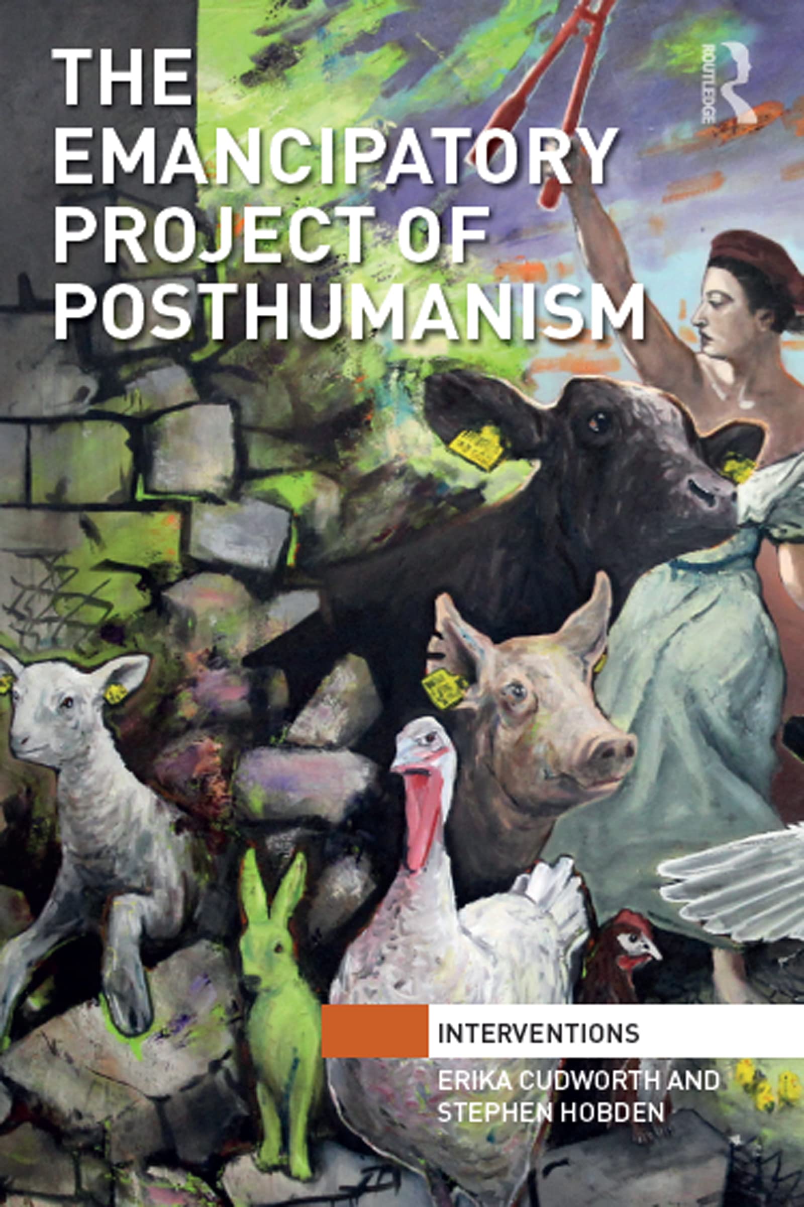 The Emancipatory Project of Posthumanism (Interventions)