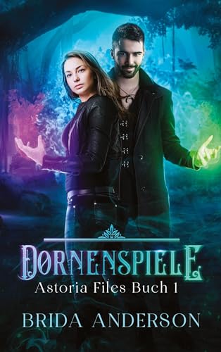 Dornenspiele: Astoria Files 1: Urban Fantasy Serie