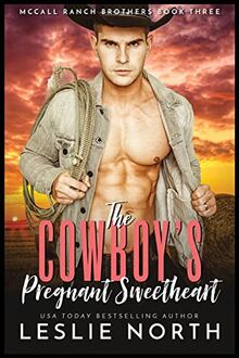 The Cowboy's Pregnant Sweetheart (McCall Ranch Brothers, Band 3)