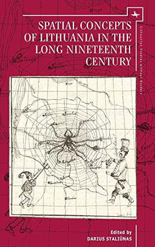 Spatial Concepts of Lithuania in the Long Nineteenth Century (Lithuanian Studies without Borders)