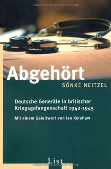 Abgehört: Deutsche Generäle in britischer Kriegsgefangenschaft 1942-1945