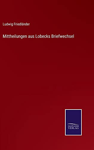 Mittheilungen aus Lobecks Briefwechsel