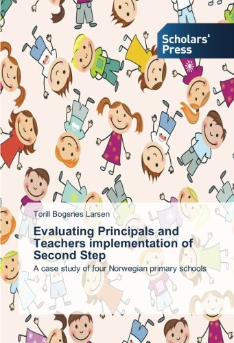 Evaluating Principals and Teachers implementation of Second Step: A case study of four Norwegian primary schools