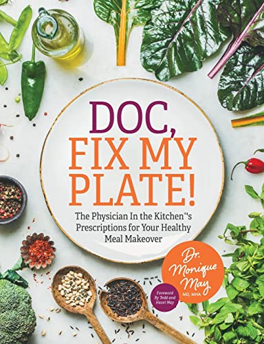 Doc, Fix My Plate!: The Physician In the Kitchen®'s Prescriptions for Your Healthy Meal Makeover¿