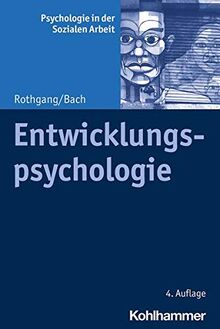 Entwicklungspsychologie (Psychologie in der Sozialen Arbeit, Band 4)