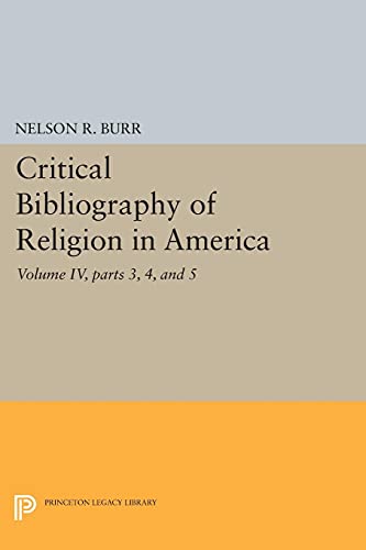 Critical Bibliography of Religion in America, Volume IV, parts 3, 4, and 5 (Princeton Legacy Library)