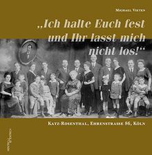 Katz-Rosenthal, Ehrenstraße 86, Köln: "Ich halte Euch fest und Ihr lasst mich nicht los!"