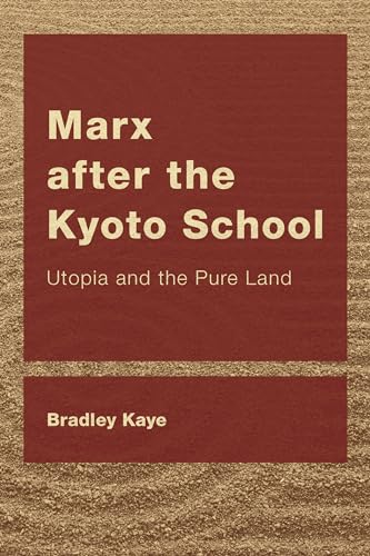 Marx after the Kyoto School: Utopia and the Pure Land (Ceacop East Asian Comparative Ethics, Politics and Philosoph)