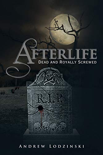 Afterlife: Dead and Royally Screwed