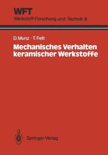 Mechanisches Verhalten Keramischer Werkstoffe: Versagensablauf, Werkstoffauswahl, Dimensionierung (WFT Werkstoff-Forschung und -Technik) (German Edition)