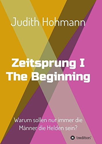 Zeitsprung - The Beginning: Warum sollen nur immer die Männer die Helden sein?