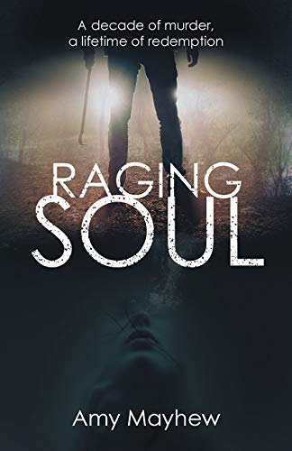 Raging Soul: A Decade of Murder, a Lifetime of Redemption