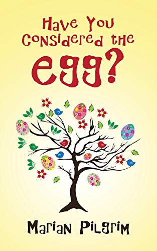 Have You Considered the Egg?