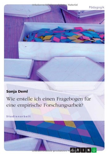 Wie erstelle ich einen Fragebogen für eine empirische Forschungsarbeit?