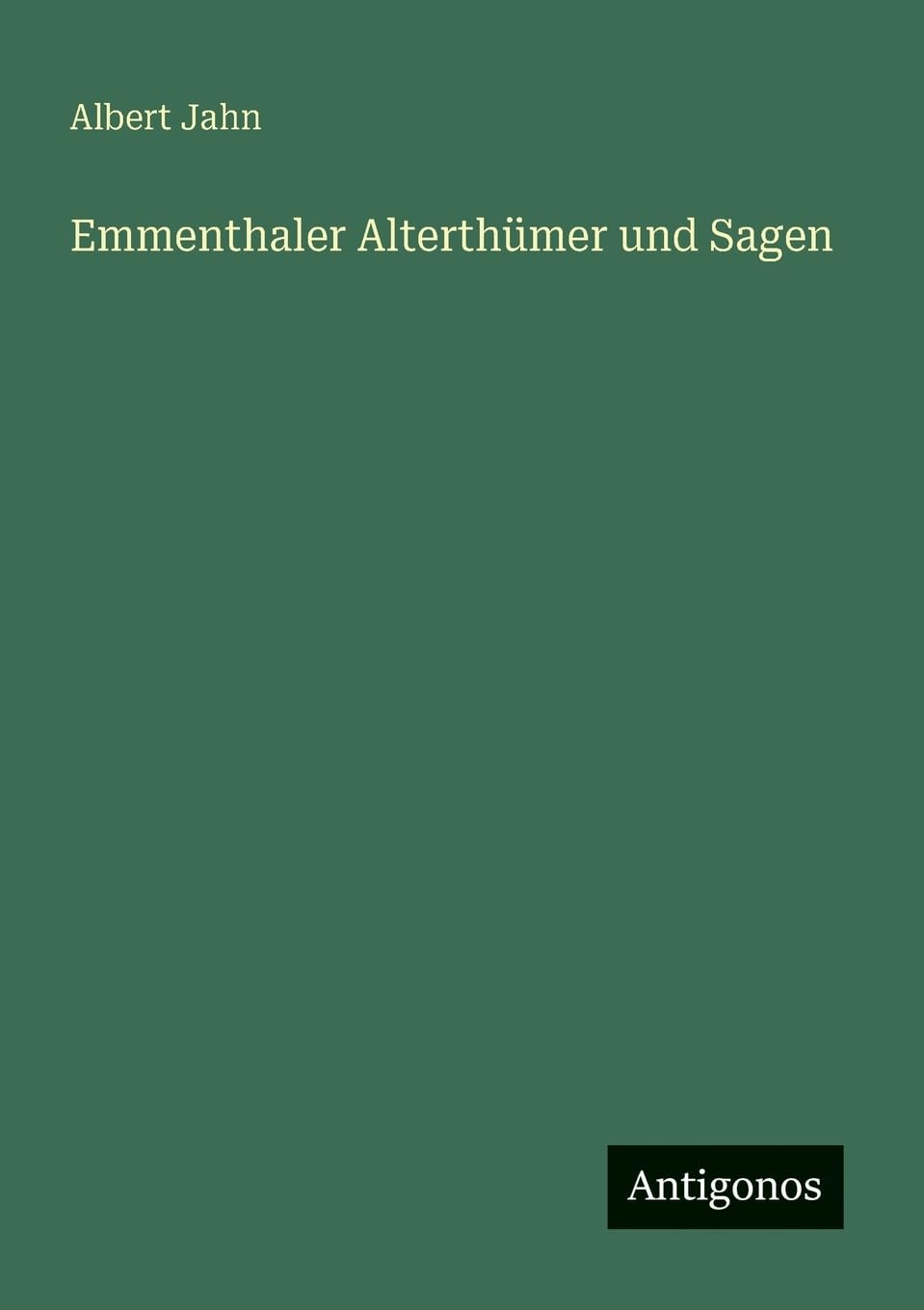 Emmenthaler Alterthümer und Sagen