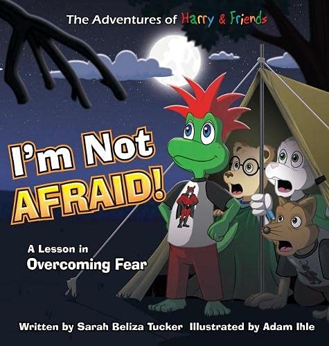 I'm Not Afraid!: A Lesson In Overcoming Fear (The Adventures of Harry & Friends, Band 5)