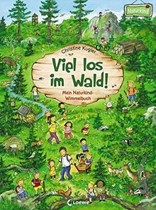 Viel los im Wald!: Mein Naturkind-Wimmelbuch. Ab 2 Jahre