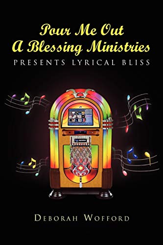 Pour Me Out A Blessing Ministries: Presents Lyrical Bliss