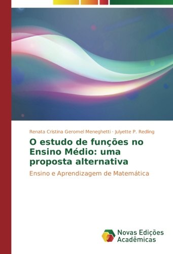 O estudo de funções no Ensino Médio: uma proposta alternativa: Ensino e Aprendizagem de Matemática