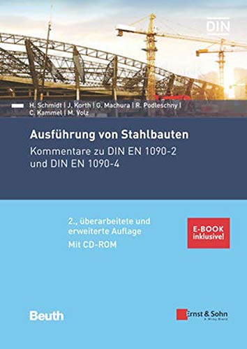 Ausführung von Stahlbauten: Kommentare zu DIN EN 1090-2 und DIN EN 1090-4. Mit CD-ROM. (inkl. E-Book als PDF)