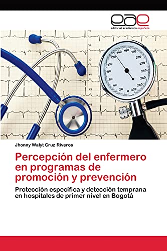 Percepción del enfermero en programas de promoción y prevención: Protección específica y detección temprana en hospitales de primer nivel en Bogotá