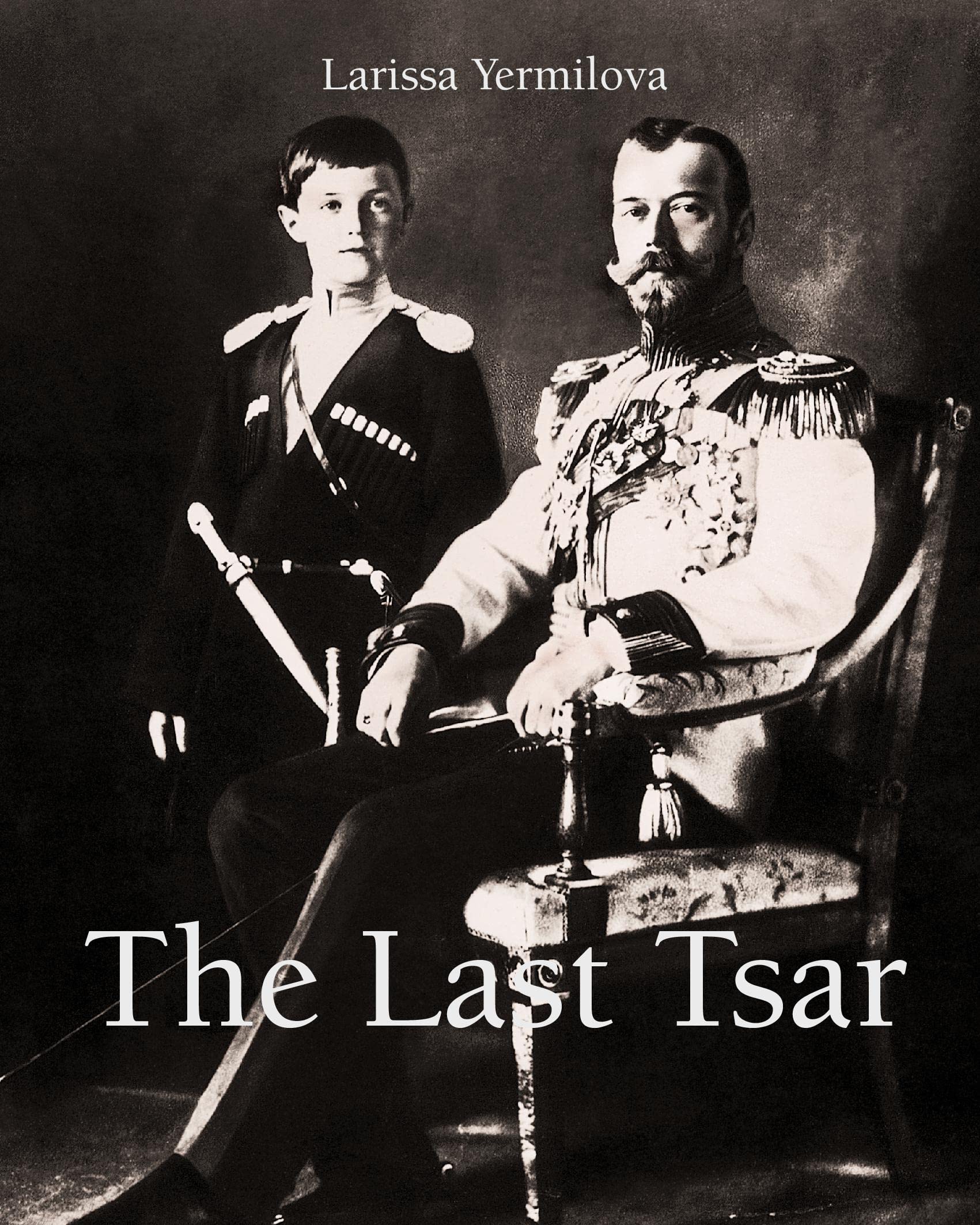 The Last Tsar: Nicholas II and the twilight of Imperial Russia