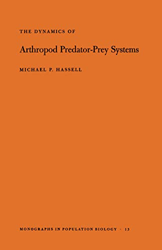 The Dynamics of Arthopod Predator-Prey Systems. (MPB-13) (Monographs in Population Biology) (Monographs in Population Biology, 13)