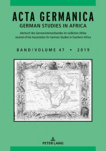 Acta Germanica: German Studies in Africa (Acta Germanica / German Studies in Africa: Jahrbuch des Germanistenverbandes im südlichen Afrika / Journal ... German Studies in Southern Africa, Band 47)