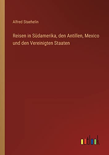 Reisen in Südamerika, den Antillen, Mexico und den Vereinigten Staaten